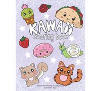Kawaii Coloring Book: 33 adorable, hand illustrated pages for all ages, relaxing, fun, creative, coloring book