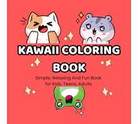 Kawaii Coloring Book: A simple, relaxing and fun activity for kids, teens and adults