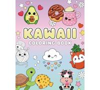 Kawaii Coloring Book: Cute and Easy Coloring pages with Kawaii Animals, Fast Food & Sweet Treats for Kids and Busy Adults (Kawaii Coloring Books)