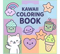 Kawaii Coloring Book for All Ages: Cute and Easy Designs Featuring Adorable Animals, Food, and Fun Characters for Relaxation and Stress Relief