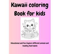 Kawaii Coloring Book for Kids: Educational and fun: Explore different animals and healthy food habits