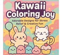 Kawaii Coloring Joy: A Delightful Coloring Book of Cute Animals, Sweet Treats, and Whimsical Worlds
