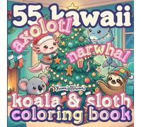 Kawaii Coloring Pages Axolotl, Narwhal, Koala and Sloth Cozy Bold Easy Cute Christmas Coloring Book: Fuzzy Friends Cute Weird Stuffed Animals Stress ... Book for Kids and Adults (Axolotl Seasons)