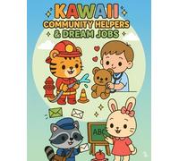Kawaii Community Helpers & Dream Jobs: A Fun Coloring Book for Kids Featuring Cute Animal Doctors, Firefighters, Vets, Teachers, and More!
