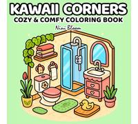 Kawaii Corners: Cozy and Comfy Coloring Book for Adults and Teens - Bold Yet Simple Kawaii Scenes of Peaceful Corners for Relaxation and Recharging ... Hygge-Inspired Spaces (Cozy Life Coloring)