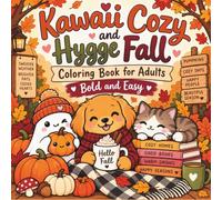 Kawaii Cozy and Hygge Fall Coloring Book for Adults: Bold and Easy: Cute Autumn Designs with Cozy Friends, Spooky Cuties, Pumpkins, Halloween, ... Relaxing Fall Scenes (Cozy Corner Seasons)