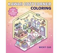 Kawaii Cozy Corner Coloring : Includes 42 Cute Scenes to Color