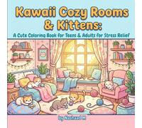 Kawaii Cozy Rooms & Kittens: A Cute Coloring Book for Teens & Adults for Stress Relief