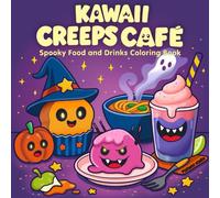 Kawaii Creeps Café: Spooky Food and Drinks Coloring Book for Adults - Spooky Café Sweets, Halloween Treats, and Kawaii Drinks for Fun, Relaxation & Stress Relief