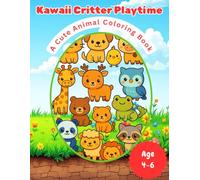 Kawaii Critter Playtime: Cute Animals Coloring Book for Kids 4-6 Ages (Kids Coloring Books)