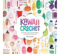 Kawaii Crochet: 40 super cute crochet patterns for adorable amigurumi (Paperback Book)