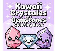 Kawaii Crystals and Gemstones Coloring Book: Bold and Easy Coloring Pages for Kids: Featuring Cute Magical 25 Bold and Easy Coloring Pages for Kids: Featuring Cute Magical.