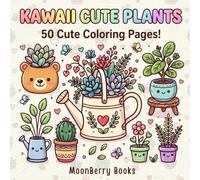 Kawaii Cute Plants Coloring Book: Bold and Easy Page Designs: A Kawaii Collection Of Cute Plant Designs To Color For Relaxation And Joy (MoonBerry Coloring Collection)