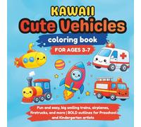 Kawaii Cute Vehicles Coloring Book for ages 3-7: Fun and easy, big smiling trains, airplanes, firetrucks, and more | BOLD outlines for Preschool and Kindergarten artists