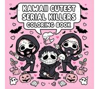 Kawaii Cutest Serial Killers Coloring Book: Adorable Yet Deadly! A Creepy Cute Horror Coloring Book for Adults Who Love Dark Humor, Kawaii Gore, and Spooky Fun (Cutest Serial Killers Coloring Series)