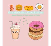 Kawaii Cuties: Food Edition: Sweets & Tasty Treats to Color for All Ages (Kawaii Cuties Coloring Club)