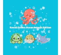 Kawaii Cuties: Ocean Animals Edition: Adorable sea creatures to color, for all ages! (Kawaii Cuties Coloring Club)