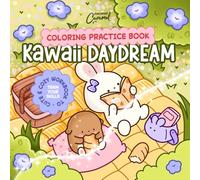 Kawaii Daydream Coloring Practice Book: Cute & Cozy Workbook to Train Your Skills