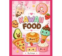 KAWAII DELIGHT Sweet, Cute & Smiling Food Characters