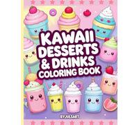 Kawaii Desserts & Drinks Coloring Book: Cute Bubble Tea, Cupcakes, Donuts, Ice Cream, Coffee, Candy, Milkshakes and Sweet Treats - Stress Relief and Relaxing Coloring Pages for Kids, Teens and Adults