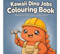 Kawaii Dino Jobs Colouring Book: Bold & Easy Cute Dinosaur Designs for Relaxation & Stress Relief (Kawaii Colouring Collection)