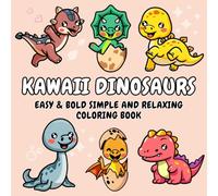 Kawaii Dinosaurs : Easy & Bold Simple And Relaxing Coloring Book: Cute Big and Simple Designs for Adults And Kids