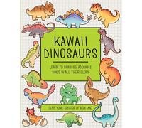 Kawaii Dinosaurs: Learn to Draw 85 Adorable Dinos in All Their Glory (Kawaii Doodle)