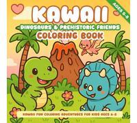 Kawaii Dinosaurs & Prehistoric Friends Coloring Book: Adorable Baby Dinos, Friendly Giants, and Fun Prehistoric Scenes for Kids Ages 6-8 (Kawaii Fun Coloring Adventures for Kids Ages 6-8)