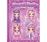 Kawaii Dolls Coloring Book: 45 Cute & Easy Kawaii Doll Coloring Pages for Kids | Fun, Relaxing & Creative Activity Book for Girls Ages 4-8 (Kawaii Dream Dolls Coloring Book Series)