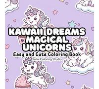 Kawaii Dreams Magical Unicorns: Easy and Cute Coloring Book