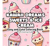 Kawaii Dreams Sweets & Ice Cream: Easy and Cute Coloring Book