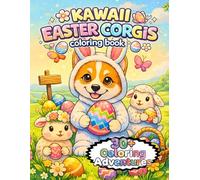 Kawaii Easter Corgis coloring book: 30 Adorable Puppy Designs for Children & Tweens: Perfect Spring Basket Stuffer for Creative Boys and Girls (Kawaii Corgi Easter Coloring Book Series)