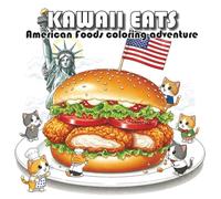 KAWAII EATS: American food coloring adventure (Foods of the World: Coloring Adventure)