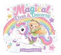 Kawaii Elves and Unicorns Coloring Book: Bold and Easy Designs for Kids, Toddlers, and Beginners - 25 Cute & Simple Magical Illustrations (8.5 x 8.5 Inches)