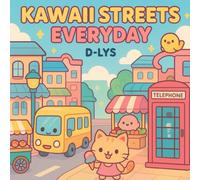 KAWAII EVERYDAY STREETS: “Cute and Cozy Street Scenes”