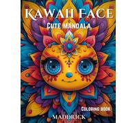 Kawaii face cute mandala: Coloring book with over 100 easy mandalas (Infinite Patterns: A Mandala and Abstract Pattern Coloring Book Series for Adults)