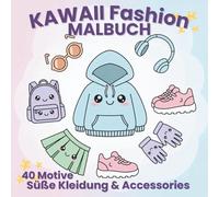 Kawaii Fashion Coloring Book - 40 Super Cute Fashion Designs for Kids, Teens & Kawaii Lovers: Adorable Kawaii Fashion Style to Color - One Image per ... Fashion Outfits to Color - 8.5×8.5 Inch