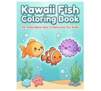 Kawaii Fish Coloring Book: 50 Adorable Sea Creatures for Kids: Adorable Sea Creature Illustrations for Creativity and Fun