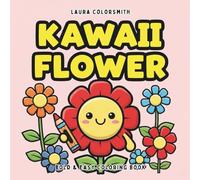Kawaii Flower - Bold & Easy Coloring Book: 48 Adorable and Simple Flower Designs for Kids, Teens, and Adults to Color and Enjoy! (Coloring Books: Flower, Garden)