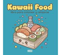 KAWAII FOOD. 40 dibujos bold & easy de comidas adorables para colorear y relajarse: Bold & easy food. Libro de Colorear para Niños y Adultos con ... de Alimentos para una Experiencia Relajante.