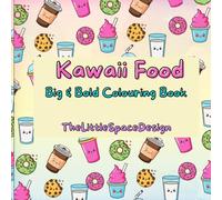 Kawaii Food: 40 Pages Cute Food Big And Bold Colouring Book For Kids And Adults