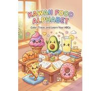 Kawaii Food Alphabet Coloring Book: Color, Trace, and Learn Your ABCs