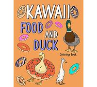 Kawaii Food and Duck Coloring Book: Coloring Books for Adults, Coloring Book with Food Menu and Funny Duck