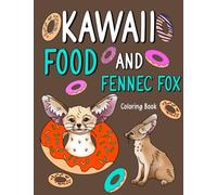 Kawaii Food and Fennec Fox: A Cute Adult Activity Books for Animal Lovers, Fennec Fox Playful Patterns and Menu Cute for Stress Relief and Relaxation