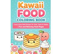 Kawaii Food Coloring Book: Cute & Easy Bold Designs for Kids, Teens & Adults | Fun and Relaxing Food Pages (Kawaii Bold and Easy Coloring Books)