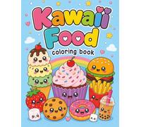 Kawaii Food Coloring Book: Cute Sweet Treats and Snacks for Kids Ages 4-8 (Coloring Books for Kids)