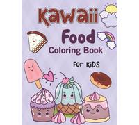 Kawaii Food Coloring Book for All Ages Kids: Cute and Fun Food Coloring Pages for Toddler