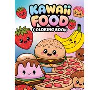 Kawaii Food Coloring Book for Kids: 50 Cute and Fun Food Designs for Ages 4-8 | A Deliciously Adorable Kawaii Coloring Book for Boys and Girls