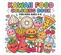 Kawaii Food Coloring Book for Kids Ages 4-8: Cute and Easy Food Coloring Pages Featuring Donuts, Cupcakes, Ice Cream, Pizza, Fruits, Snacks and More Adorable Kawaii Treats