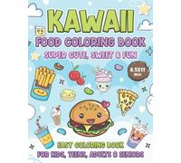 KAWAII Food Coloring Book. Super Cute, Sweet & Fun. 8.5 x 11 Inch. Great for Kids, Teens, Adults & Seniors: 40 Fab & Loveable Illustrated Designed ... Xmas, Thanksgiving or any Gifting Occasion